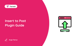 Insert to Post Plugin Guide